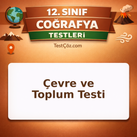12. Sınıf Coğrafya Çevre ve Toplum Testi