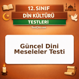 12. Sınıf Din Kültürü Güncel Dini Meseleler Testi