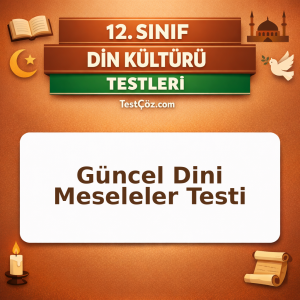 12. Sınıf Din Kültürü Güncel Dini Meseleler Testi