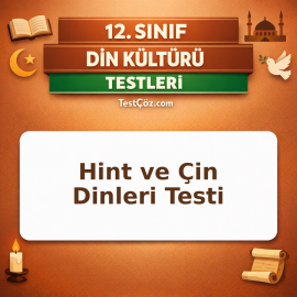 12. Sınıf Din Kültürü Hint ve Çin Dinleri Testi