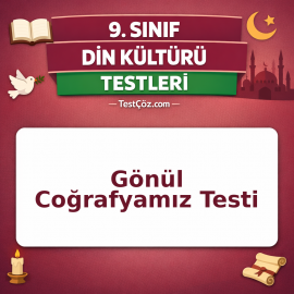 9. Sınıf Din Kültürü Gönül Coğrafyamız Testi