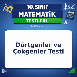 10. Sınıf Matematik Dörtgenler ve Çokgenler Testi