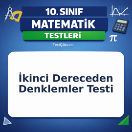 10. Sınıf Matematik İkinci Dereceden Denklemler Testi