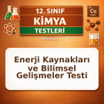 12. Sınıf Kimya Enerji Kaynakları ve Bilimsel Gelişmeler Testi