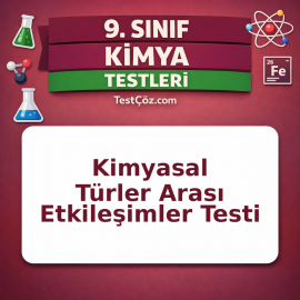 9. Sınıf Kimya Kimyasal Türler Arası Etkileşimler Testi