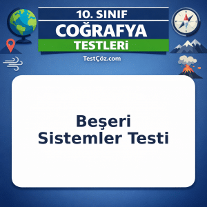 10. Sınıf Coğrafya Beşeri Sistemler Testi