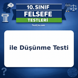10. Sınıf Felsefe ile Düşünme Testi