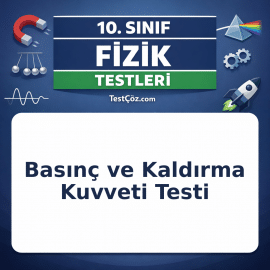 10. Sınıf Fizik Basınç ve Kaldırma Kuvveti Testi