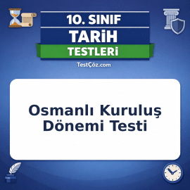10. Sınıf Osmanlı Kuruluş Dönemi Testi