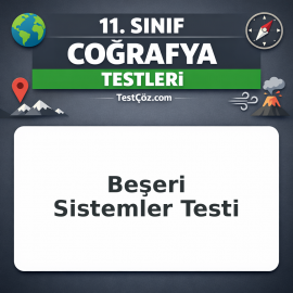 11. Sınıf Coğrafya Beşeri Sistemler Testi