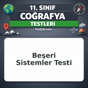 11. Sınıf Coğrafya Beşeri Sistemler Testi