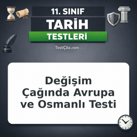 11. Sınıf Değişim Çağında Avrupa ve Osmanlı Testi