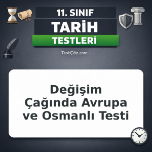 11. Sınıf Değişim Çağında Avrupa ve Osmanlı Testi