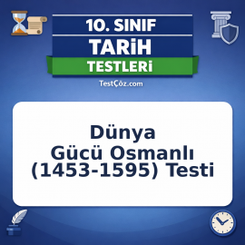 10. Sınıf Tarih Dünya Gücü Osmanlı (1453-1595) Testi