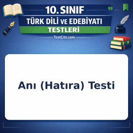 10. Sınıf Edebiyat Anı (Hatıra) Testi