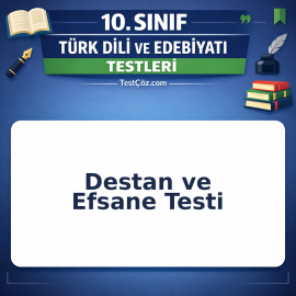 10. Sınıf Edebiyat Destan ve Efsane Testi