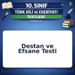 10. Sınıf Edebiyat Destan ve Efsane Testi