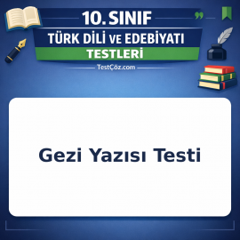 10. Sınıf Edebiyat Gezi Yazısı Testi