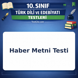 10. Sınıf Edebiyat Haber Metni Testi