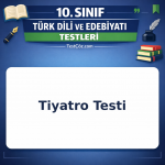 10. Sınıf Edebiyat Tiyatro Testi