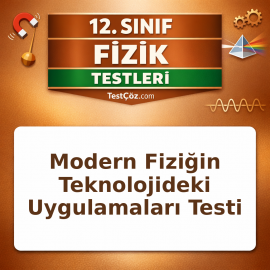 12. Sınıf Modern Fiziğin Teknolojideki Uygulamaları Testi