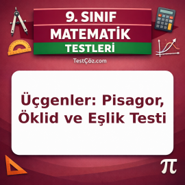 9. Sınıf Üçgenler: Pisagor, Öklid ve Eşlik Testi