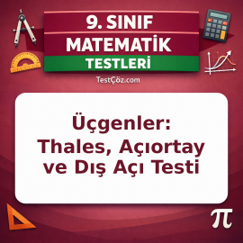 9. Sınıf Üçgenler: Thales, Açıortay ve Dış Açı Testi