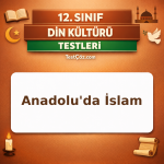 12. Sınıf Anadolu'da İslam: Tasavvufî Önderler ve Tarikatlar Testi
