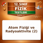 12. Sınıf Atom Fiziği 2: Radyoaktivite, Yarı Ömür ve Bozunum Türleri Testi