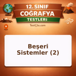 12. Sınıf Coğrafya Beşeri Sistemler 2: Nüfus, Göç, Tarım ve Sanayi Testi