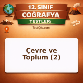 12. Sınıf Coğrafya Çevre ve Toplum 2: Küresel Isınma, Doğal Afetler ve Sürdürülebilirlik Testi