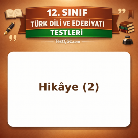 12. Sınıf Edebiyat Hikâye 2: Olay Örgüsü, Çatışma ve Mekân Testi