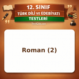 12. Sınıf Edebiyat Roman 2: Dönemler, Yazarlar ve Eserler Testi