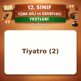 12. Sınıf Edebiyat Tiyatro 2: Türler, Geleneksel ve Cumhuriyet Dönemi Testi