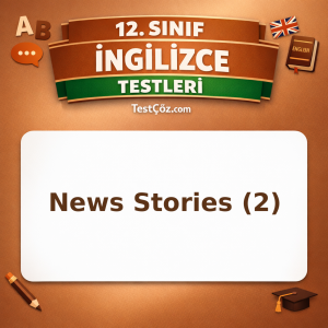 12. Sınıf İngilizce News Stories 2: Reported Speech ve Journalism Vocabulary Testi