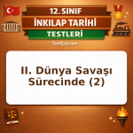 12. Sınıf İnkılap Tarihi II. Dünya Savaşı Sürecinde Türkiye 2: Savaşın Seyri ve Türkiye Testi