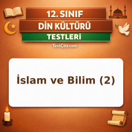 12. Sınıf İslam ve Bilim 2: Müslüman Alimler ve Bilim Mirası Testi