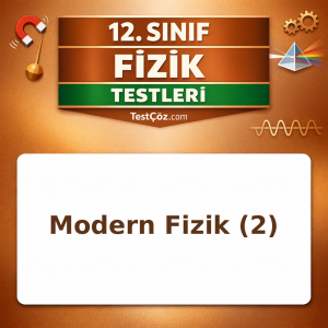 12. Sınıf Modern Fizik 2: Özel Görelilik, Foton ve De Broglie Testi
