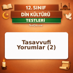 12. Sınıf Tasavvufi Yorumlar 2: Vahdet-i Vücud, Tarikatlar ve Tasavvuf Kavramları Testi
