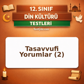 12. Sınıf Tasavvufi Yorumlar 2: Vahdet-i Vücud, Tarikatlar ve Tasavvuf Kavramları Testi