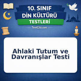 10. Sınıf Din Kültürü Ahlaki Tutum ve Davranışlar Testi