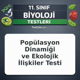 11. Sınıf Biyoloji Popülasyon Dinamiği ve Ekolojik İlişkiler Testi