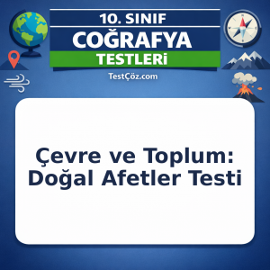 10. Sınıf Coğrafya Çevre ve Toplum: Doğal Afetler Testi