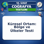 10. Sınıf Coğrafya Küresel Ortam: Bölge ve Ülkeler Testi