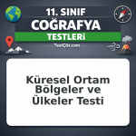11. Sınıf Coğrafya Küresel Ortam Bölgeler ve Ülkeler Testi