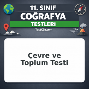 11. Sınıf Coğrafya Çevre ve Toplum Testi