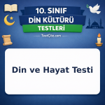 10. Sınıf Din Kültürü Din ve Hayat Testi