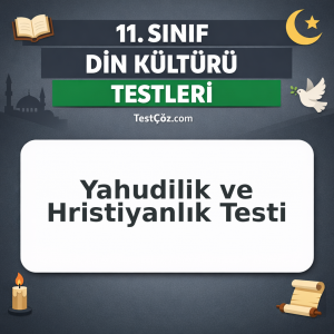 11. Sınıf Din Kültürü Yahudilik ve Hristiyanlık Testi