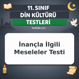 11. Sınıf Din Kültürü İnançla İlgili Meseleler Testi