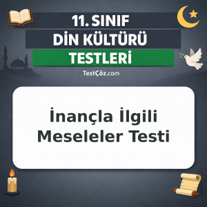 11. Sınıf Din Kültürü İnançla İlgili Meseleler Testi